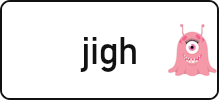 jigh
