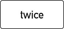 twice